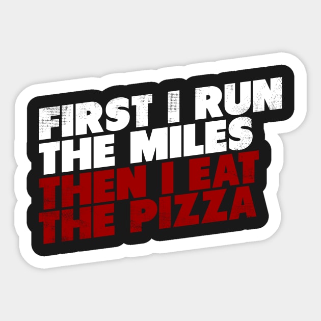 First I Run The Mile Then I Eat The Pizza Sticker by thingsandthings